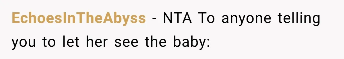 Expectant Mother Bars Fathers Wife From Newborn After Tense Naming Dispute Explodes EchoesInTheAbyss − NTA To anyone telling you to let her see the baby: