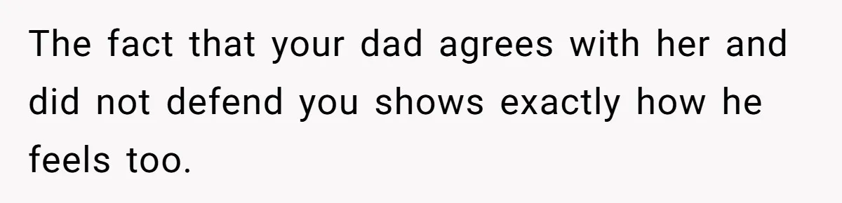 Expectant Mother Bars Fathers Wife From Newborn After Tense Naming Dispute Explodes The fact that your dad agrees with her and did not defend you shows exactly how he feels too.