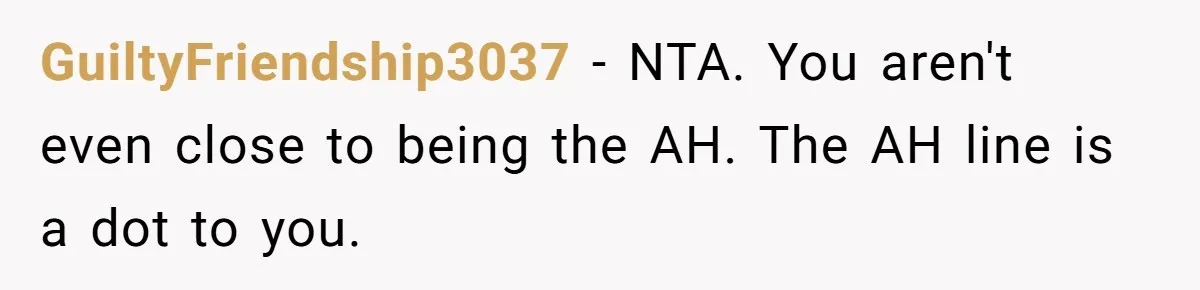 Expectant Mother Bars Fathers Wife From Newborn After Tense Naming Dispute Explodes GuiltyFriendship3037 − NTA. You aren't even close to being the AH. The AH line is a dot to you.