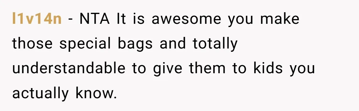 Mom Prepares Special Halloween Goodie Bags For Neighborhood, Somehow Faces Furious Visiting Children l1v14n − NTA It is awesome you make those special bags and totally understandable to give them to kids you actually know.