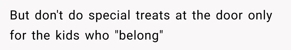 Mom Prepares Special Halloween Goodie Bags For Neighborhood, Somehow Faces Furious Visiting Children But don't do special treats at the door only for the kids who "belong"