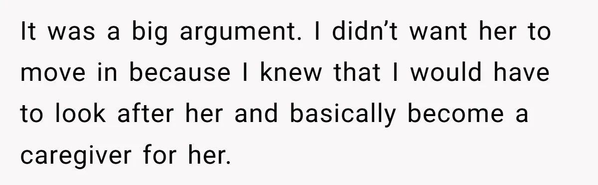 His Kids Boycott His Wedding After He Refuses To Invite Grandma, Family Drama Explodes It was a big argument. I didn’t want her to move in because I knew that I would have to look after her and basically become a caregiver for her.
