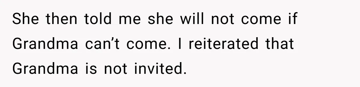 His Kids Boycott His Wedding After He Refuses To Invite Grandma, Family Drama Explodes She then told me she will not come if Grandma can’t come. I reiterated that Grandma is not invited.