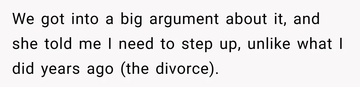 His Kids Boycott His Wedding After He Refuses To Invite Grandma, Family Drama Explodes We got into a big argument about it, and she told me I need to step up, unlike what I did years ago (the divorce).