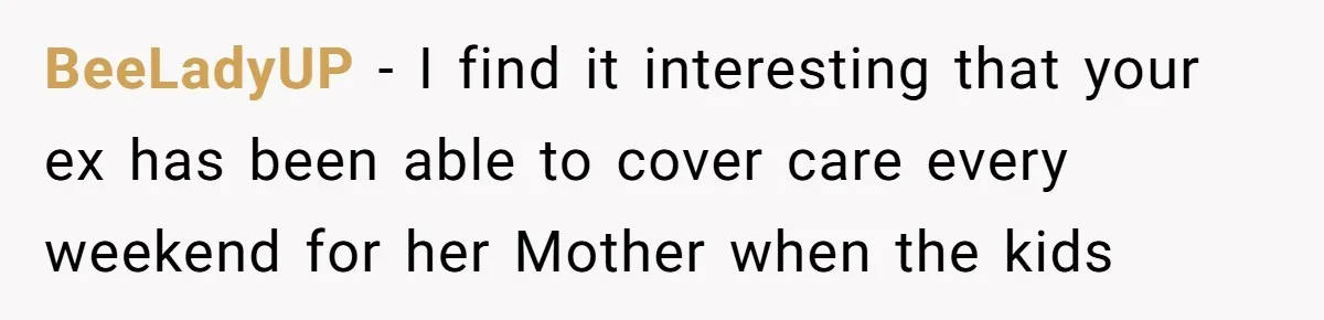 His Kids Boycott His Wedding After He Refuses To Invite Grandma, Family Drama Explodes BeeLadyUP − I find it interesting that your ex has been able to cover care every weekend for her Mother when the kids