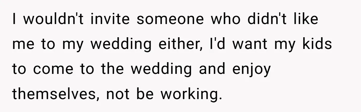 His Kids Boycott His Wedding After He Refuses To Invite Grandma, Family Drama Explodes I wouldn't invite someone who didn't like me to my wedding either, I'd want my kids to come to the wedding and enjoy themselves, not be working.
