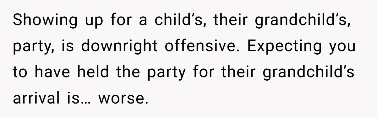 Parent Launches Daughter Birthday Party On Time, Without Chronically Tardy Grandparents Showing up for a child’s, their grandchild’s, party, is downright offensive. Expecting you to have held the party for their grandchild’s arrival is… worse.