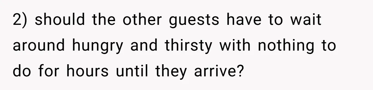 Parent Launches Daughter Birthday Party On Time, Without Chronically Tardy Grandparents 2) should the other guests have to wait around hungry and thirsty with nothing to do for hours until they arrive?