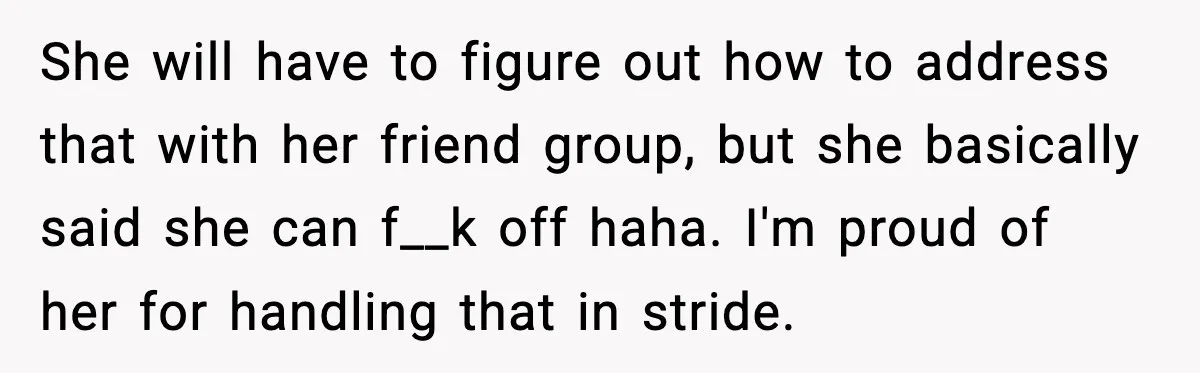 Man Says Wife’s Friend Made A Move While She Was Pregnant, Now He’s Worried She Won’t Believe Him She will have to figure out how to address that with her friend group, but she basically said she can f__k off haha. I'm proud of her for handling that...