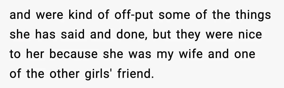 Man Says Wife’s Friend Made A Move While She Was Pregnant, Now He’s Worried She Won’t Believe Him and were kind of off-put some of the things she has said and done, but they were nice to her because she was my wife and one of the other...