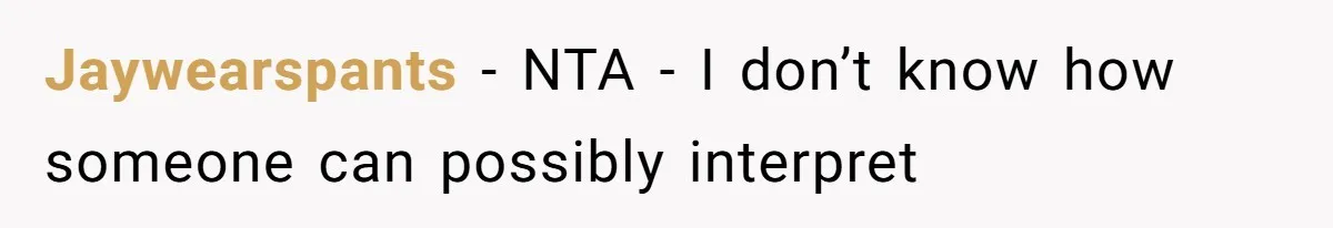 Jaywearspants − NTA - I don’t know how someone can possibly interpret