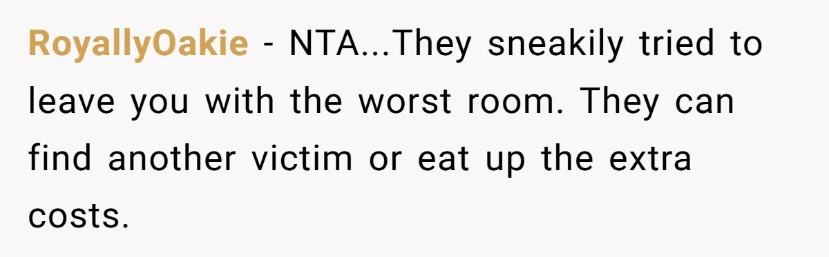 Woman Backs Out Of House Deal Last Minute After Realizing Her “Room” Comes With Public Access RoyallyOakie − NTA...They sneakily tried to leave you with the worst room. They can find another victim or eat up the extra costs.