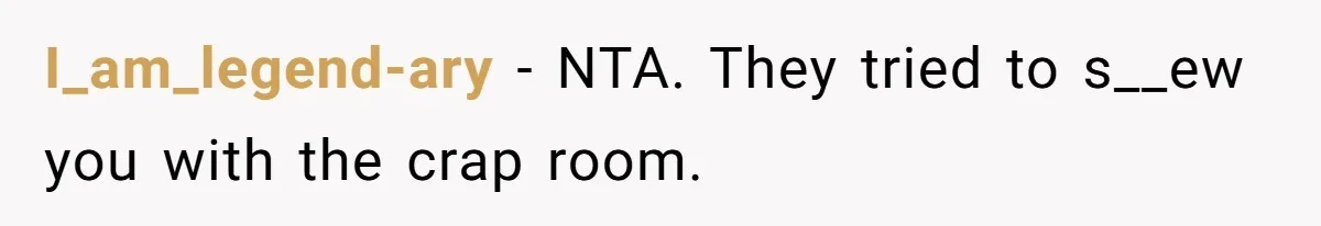 Woman Backs Out Of House Deal Last Minute After Realizing Her “Room” Comes With Public Access I_am_legend-ary − NTA. They tried to s__ew you with the crap room.
