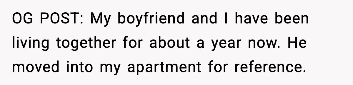 Woman Calls Out Boyfriend’s “I Don’t Know How” Routine, Now He Finally Picks Up The Mop OG POST: My boyfriend and I have been living together for about a year now. He moved into my apartment for reference.
