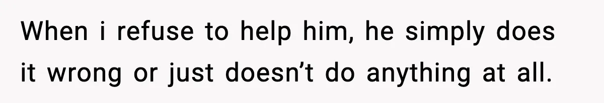 Woman Calls Out Boyfriend’s “I Don’t Know How” Routine, Now He Finally Picks Up The Mop When i refuse to help him, he simply does it wrong or just doesn’t do anything at all.