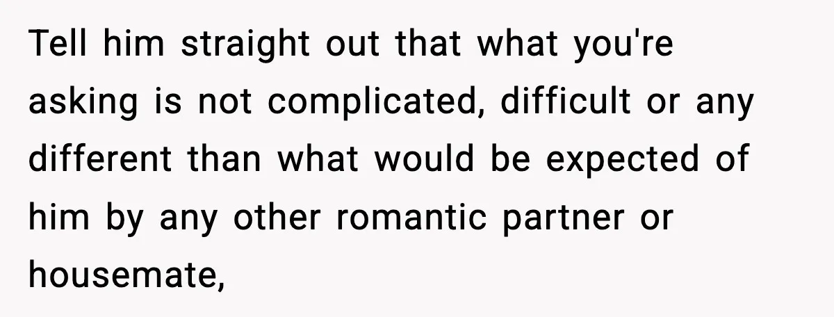 Woman Calls Out Boyfriend’s “I Don’t Know How” Routine, Now He Finally Picks Up The Mop Tell him straight out that what you're asking is not complicated, difficult or any different than what would be expected of him by any other romantic partner or housemate,
