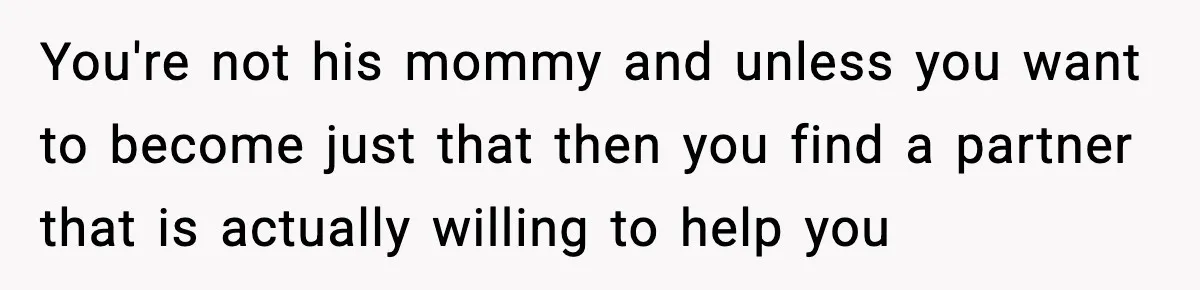 Woman Calls Out Boyfriend’s “I Don’t Know How” Routine, Now He Finally Picks Up The Mop You're not his mommy and unless you want to become just that then you find a partner that is actually willing to help you
