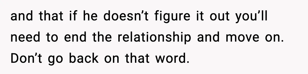 Woman Calls Out Boyfriend’s “I Don’t Know How” Routine, Now He Finally Picks Up The Mop and that if he doesn’t figure it out you’ll need to end the relationship and move on. Don’t go back on that word.