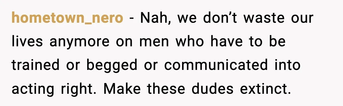 Woman Calls Out Boyfriend’s “I Don’t Know How” Routine, Now He Finally Picks Up The Mop hometown_nero − Nah, we don’t waste our lives anymore on men who have to be trained or begged or communicated into acting right. Make these dudes extinct.