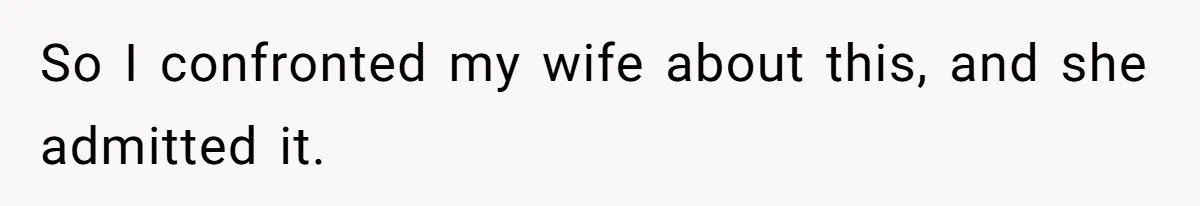 Husband Discovers Wife Hid A Confession Before Their Wedding So Now He’s Filing for Divorce So I confronted my wife about this, and she admitted it.