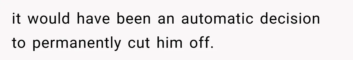Husband Discovers Wife Hid A Confession Before Their Wedding So Now He’s Filing for Divorce it would have been an automatic decision to permanently cut him off.