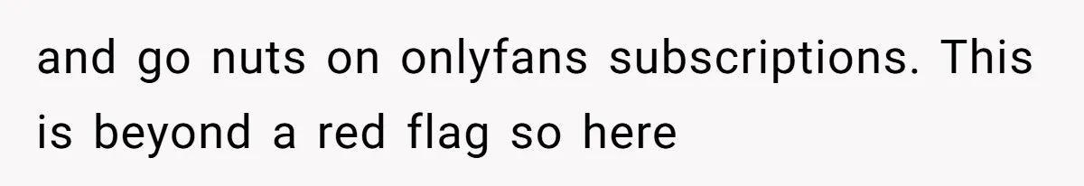 Woman Worked Years To Save $100K For House Purchase, Now Husband Says It Belongs To Both Of Them and go nuts on onlyfans subscriptions. This is beyond a red flag so here