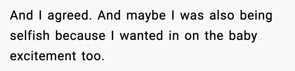 Woman Announces 6-Month Pregnancy A Week After SIL, Now Family Says She Stole The Spotlight And I agreed. And maybe I was also being selfish because I wanted in on the baby excitement too.