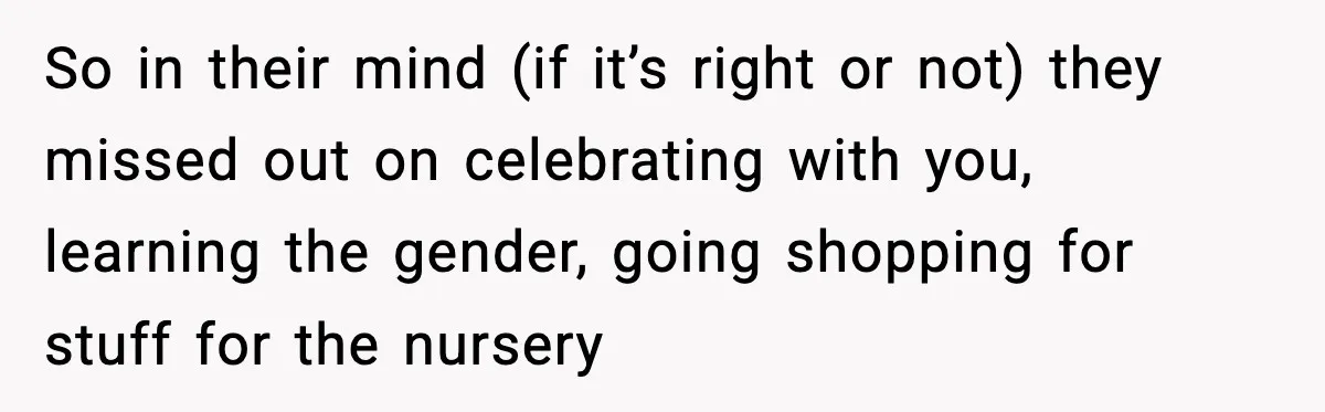 Woman Announces 6-Month Pregnancy A Week After SIL, Now Family Says She Stole The Spotlight So in their mind (if it’s right or not) they missed out on celebrating with you, learning the gender, going shopping for stuff for the nursery