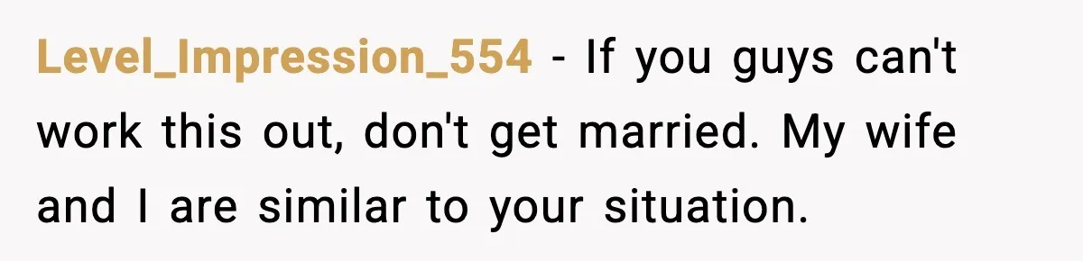 Man Tells Girlfriend His Money Isn’t “Ours”, Now She Says He’s Selfish Level_Impression_554 − If you guys can't work this out, don't get married. My wife and I are similar to your situation.