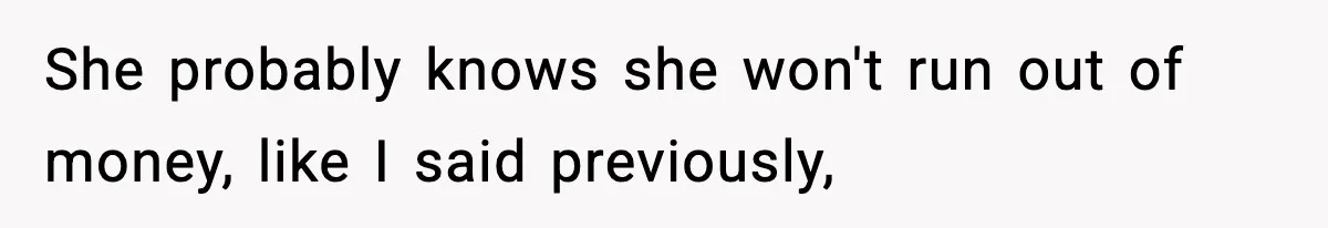 Man Tells Girlfriend His Money Isn’t “Ours”, Now She Says He’s Selfish She probably knows she won't run out of money, like I said previously,