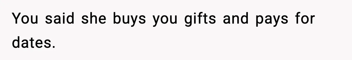 Man Tells Girlfriend His Money Isn’t “Ours”, Now She Says He’s Selfish You said she buys you gifts and pays for dates.