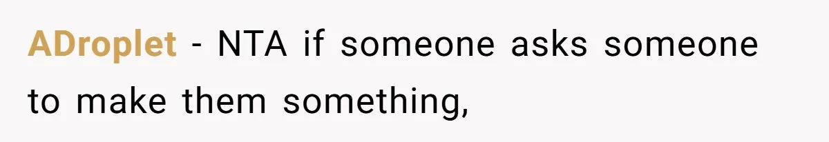 ADroplet − NTA if someone asks someone to make them something,
