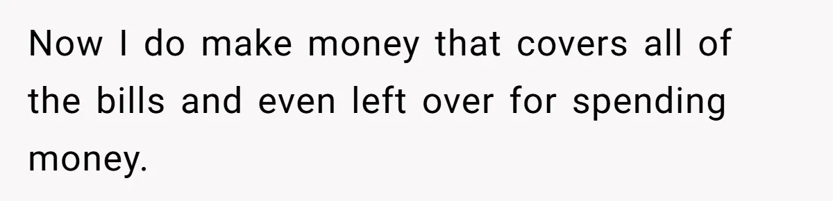 The High-Altitude Heist: When "Family Discounts" Turn Into a $7,000 Family Feud Now I do make money that covers all of the bills and even left over for spending money.