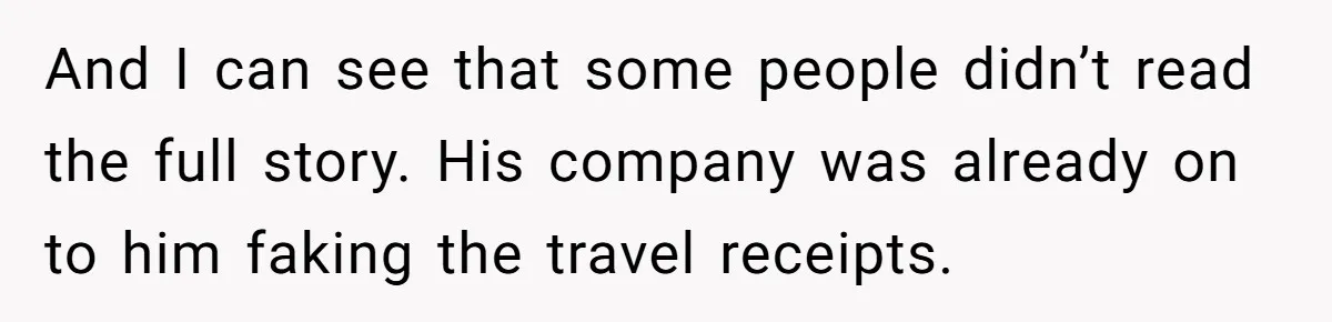 The High-Altitude Heist: When "Family Discounts" Turn Into a $7,000 Family Feud And I can see that some people didn’t read the full story. His company was already on to him faking the travel receipts.