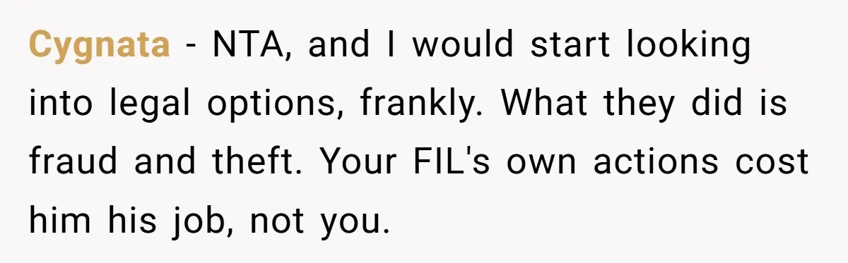 The High-Altitude Heist: When "Family Discounts" Turn Into a $7,000 Family Feud Cygnata − NTA, and I would start looking into legal options, frankly. What they did is fraud and theft. Your FIL's own actions cost him his job, not you.