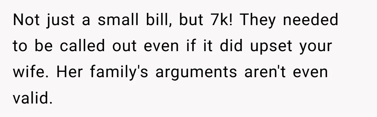 The High-Altitude Heist: When "Family Discounts" Turn Into a $7,000 Family Feud Not just a small bill, but 7k! They needed to be called out even if it did upset your wife. Her family's arguments aren't even valid.