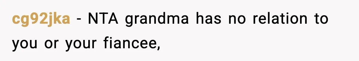 cg92jka − NTA grandma has no relation to you or your fiancee,
