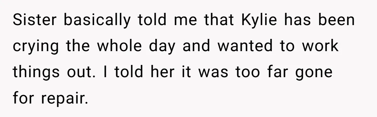 Successful Entrepreneur Reaches Massive Wealth, Only To Watch His Partner Abandon Her Career Sister basically told me that Kylie has been crying the whole day and wanted to work things out. I told her it was too far gone for repair.