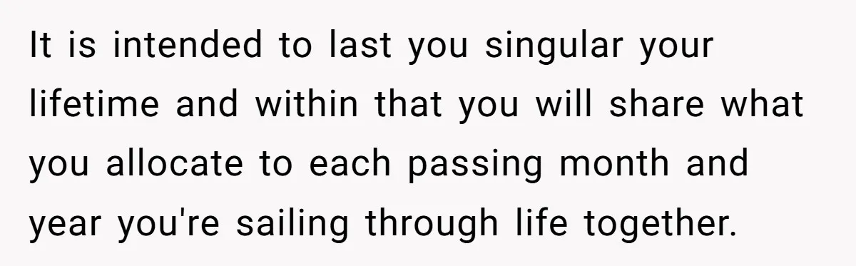 Successful Entrepreneur Reaches Massive Wealth, Only To Watch His Partner Abandon Her Career It is intended to last you singular your lifetime and within that you will share what you allocate to each passing month and year you're sailing through life together.