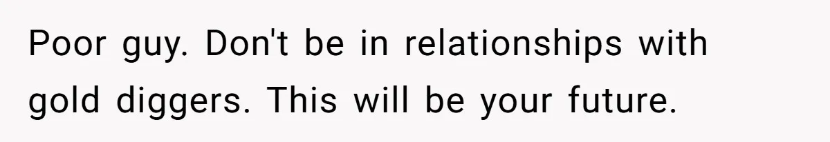 Successful Entrepreneur Reaches Massive Wealth, Only To Watch His Partner Abandon Her Career Poor guy. Don't be in relationships with gold diggers. This will be your future.