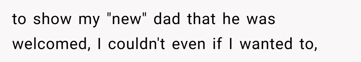 Locked Out of the Legacy: When "Mom’s House" Is Actually Yours to show my "new" dad that he was welcomed, I couldn't even if I wanted to,