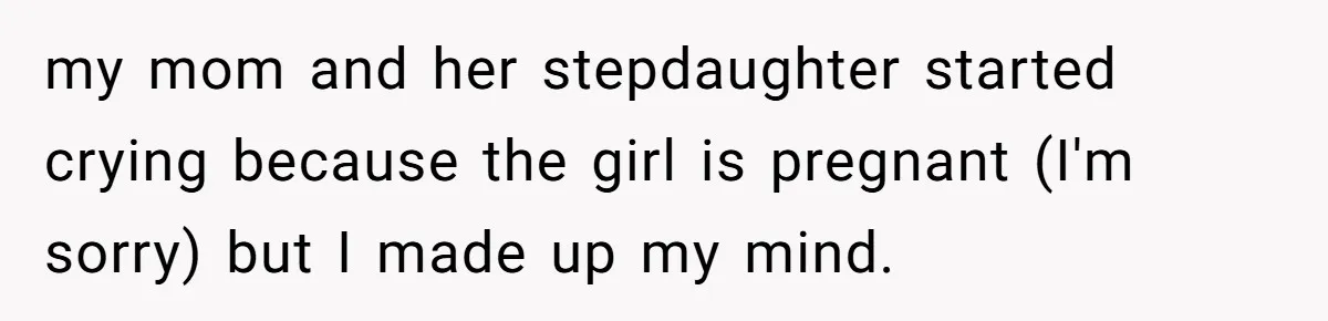 Locked Out of the Legacy: When "Mom’s House" Is Actually Yours my mom and her stepdaughter started crying because the girl is pregnant (I'm sorry) but I made up my mind.