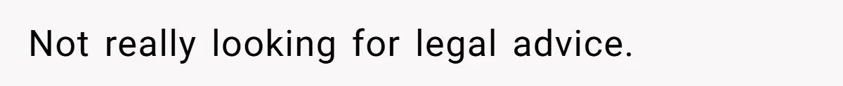 Locked Out of the Legacy: When "Mom’s House" Is Actually Yours Not really looking for legal advice.