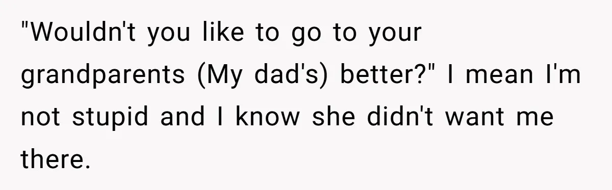 Locked Out of the Legacy: When "Mom’s House" Is Actually Yours "Wouldn't you like to go to your grandparents (My dad's) better?" I mean I'm not stupid and I know she didn't want me there.