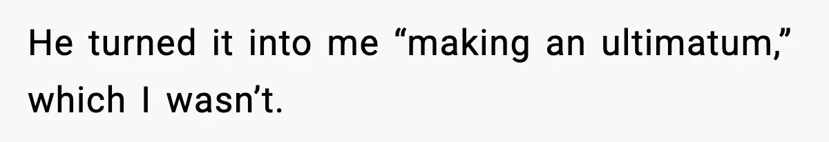 Pregnant Woman Wants Husband In Delivery Room, He Refuses And Says It’s “Not A Thing” He turned it into me “making an ultimatum,” which I wasn’t.