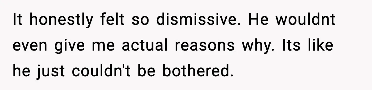 Pregnant Woman Wants Husband In Delivery Room, He Refuses And Says It’s “Not A Thing” It honestly felt so dismissive. He wouldnt even give me actual reasons why. Its like he just couldn't be bothered.