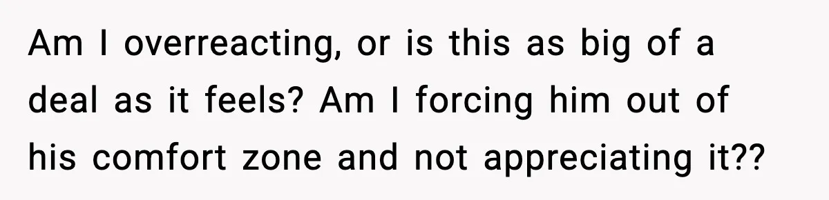 Pregnant Woman Wants Husband In Delivery Room, He Refuses And Says It’s “Not A Thing” Am I overreacting, or is this as big of a deal as it feels? Am I forcing him out of his comfort zone and not appreciating it??