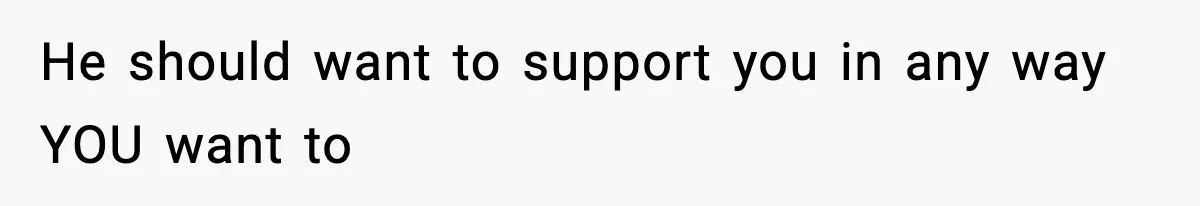 Pregnant Woman Wants Husband In Delivery Room, He Refuses And Says It’s “Not A Thing” He should want to support you in any way YOU want to
