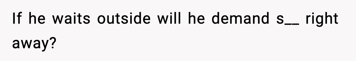 Pregnant Woman Wants Husband In Delivery Room, He Refuses And Says It’s “Not A Thing” If he waits outside will he demand s__ right away?