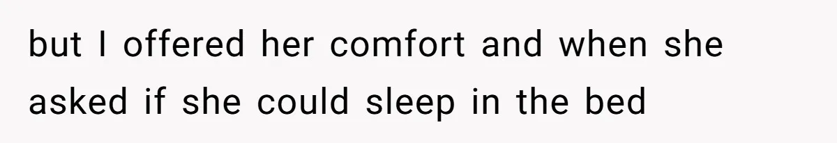 Teen Lets 8-Year-Old Sister Sleep with Her After Nightmare, Mom Calls It “Inappropriate” but I offered her comfort and when she asked if she could sleep in the bed